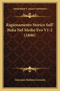 Ragionamento Storico Sull' Italia Nel Medio Evo V1-2 (1846)