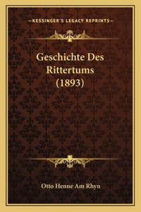 Geschichte Des Rittertums (1893)