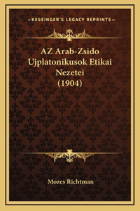 AZ Arab-Zsido Ujplatonikusok Etikai Nezetei (1904)
