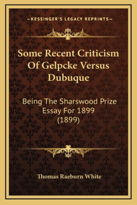 Some Recent Criticism Of Gelpcke Versus Dubuque: Being The Sharswood Prize Essay For 1899 (1899)