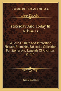 Yesterday And Today In Arkansas