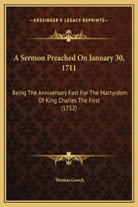 A Sermon Preached On January 30, 1711