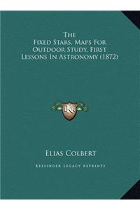 The Fixed Stars, Maps For Outdoor Study, First Lessons In Astronomy (1872)