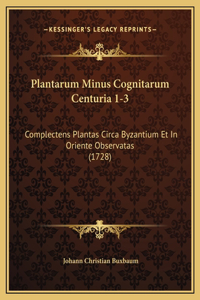 Plantarum Minus Cognitarum Centuria 1-3