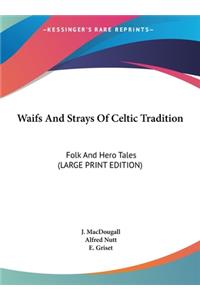 Waifs and Strays of Celtic Tradition