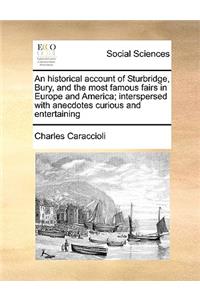 An Historical Account of Sturbridge, Bury, and the Most Famous Fairs in Europe and America; Interspersed with Anecdotes Curious and Entertaining