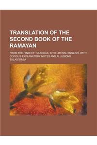Translation of the Second Book of the Ramayan; From the Hindi of Tulsi Das, Into Literal English, with Copious Explanatory Notes and Allusions