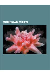 Sumerian Cities: Abu Salabikh, Adab (City), Akshak, Bad-Tibira, Borsippa, Cities of the Ancient Near East, Der (Sumer), Dilbat, Eridu,