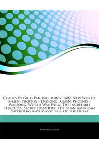Articles on Comics by Greg Pak, Including: 1602: New World, X-Men: Phoenix a Endsong, X-Men: Phoenix a Warsong, World War Hulk, the Incredible Hercule