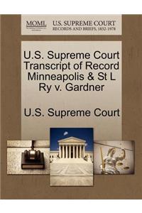 U.S. Supreme Court Transcript of Record Minneapolis & St L Ry V. Gardner