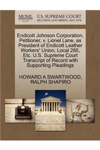 Endicott Johnson Corporation, Petitioner, V. Lionel Lane, as President of Endicott Leather Workers' Union, Local 285, Etc. U.S. Supreme Court Transcript of Record with Supporting Pleadings