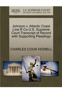 Johnson V. Atlantic Coast Line R Co U.S. Supreme Court Transcript of Record with Supporting Pleadings