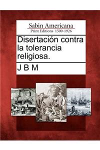 Disertación contra la tolerancia religiosa.
