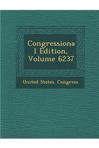 Congressional Edition, Volume 6237