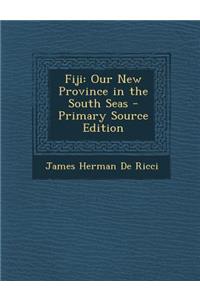 Fiji: Our New Province in the South Seas