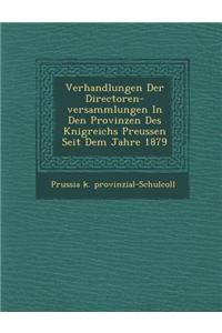 Verhandlungen Der Directoren-Versammlungen in Den Provinzen Des K Nigreichs Preussen Seit Dem Jahre 1879