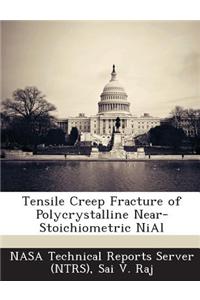 Tensile Creep Fracture of Polycrystalline Near-Stoichiometric Nial
