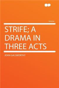 Strife; A Drama in Three Acts