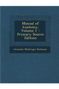 Manual of Anatomy, Volume 1 - Primary Source Edition