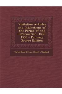 Visitation Articles and Injunctions of the Period of the Reformation: 1536-1558