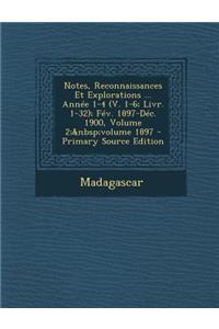 Notes, Reconnaissances Et Explorations ... Annee 1-4 (V. 1-6; Livr. 1-32); Fev. 1897-Dec. 1900, Volume 2; Volume 1897 - Primary Source Edition