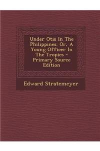 Under Otis in the Philippines