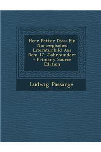 Herr Petter Dass: Ein Norwegisches Literaturbild Aus Dem 17. Jahrhundert - Primary Source Edition