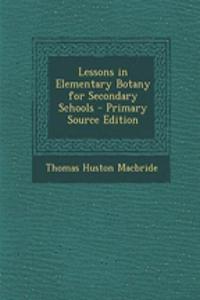 Lessons in Elementary Botany for Secondary Schools