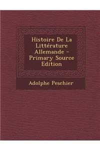 Histoire de La Litterature Allemande - Primary Source Edition