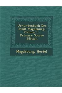 Urkundenbuch Der Stadt Magdeburg, Volume 1 - Primary Source Edition