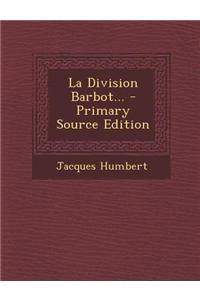 La Division Barbot... - Primary Source Edition
