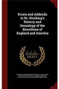 Errata and Addenda to Dr. Stocking's History and Genealogy of the Knowltons of England and America