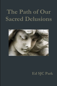 The Path of Our Sacred Delusions