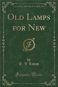 Old Lamps for New (Classic Reprint)