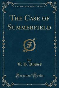 The Case of Summerfield (Classic Reprint)