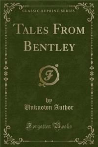 Tales from Bentley (Classic Reprint)