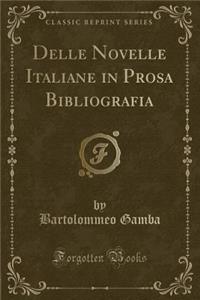 Delle Novelle Italiane in Prosa Bibliografia (Classic Reprint)