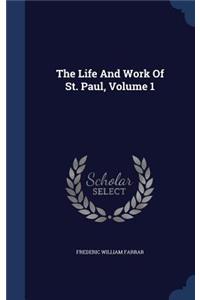 The Life and Work of St. Paul, Volume 1