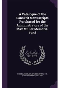 Catalogue of the Sanskrit Manuscripts Purchased for the Administrators of the Max Müller Memorial Fund