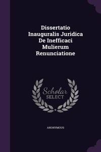 Dissertatio Inauguralis Juridica de Inefficaci Mulierum Renunciatione