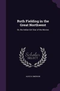 Ruth Fielding in the Great Northwest