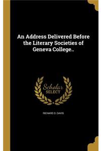 An Address Delivered Before the Literary Societies of Geneva College..