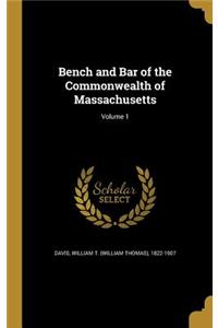 Bench and Bar of the Commonwealth of Massachusetts; Volume 1