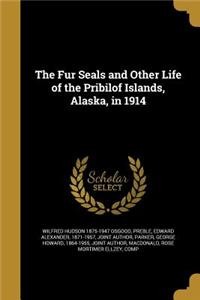 The Fur Seals and Other Life of the Pribilof Islands, Alaska, in 1914