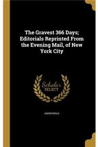 The Gravest 366 Days; Editorials Reprinted From the Evening Mail, of New York City