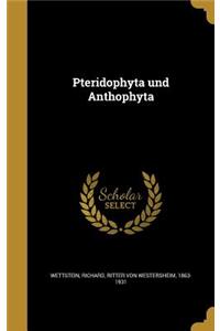 Pteridophyta und Anthophyta