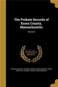 The Probate Records of Essex County, Massachusetts; Volume 2