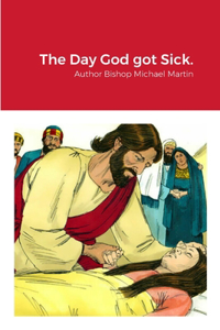 The Day God got Sick.
