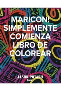 MARICON! Simplemente Comienza Libro de Colorear - Book 1