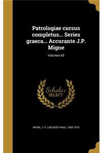 Patrologiae cursus completus... Series graeca... Accurante J.P. Migne; Volumen 65